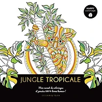 Jungle tropicale : mon carnet de coloriages et pensées 100 % bonne humeur !