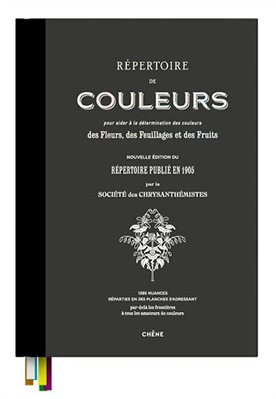 Répertoire de couleurs pour aider à la détermination des couleurs des fleurs, des feuillages et des fruits : 1385 nuances réparties en 365 planches N. éd.