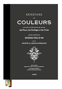 Répertoire de couleurs pour aider à la détermination des couleurs des fleurs, des feuillages et des fruits : 1385 nuances réparties en 365 planches N. éd.