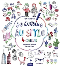 Je dessine au stylo 4 couleurs : des centaines de dessins étape par étape ! N. éd.