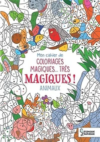 Mon cahier de coloriages magiques... très magiques ! Les animaux