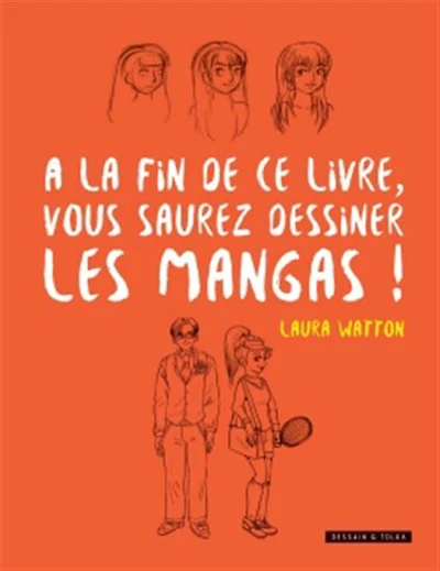 À la fin de ce livre, vous saurez dessiner les mangas !