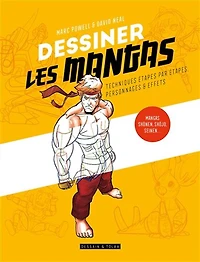 Dessiner les mangas : techniques étapes par étapes, personnages & effets