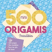 500 mini origamis irrésistibles ! : des modèles et tous les plis de base N. éd.
