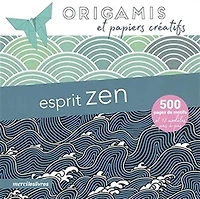 Esprit zen : origamis et papiers créatifs : 500 pages de motifs et 12 modèles pas à pas