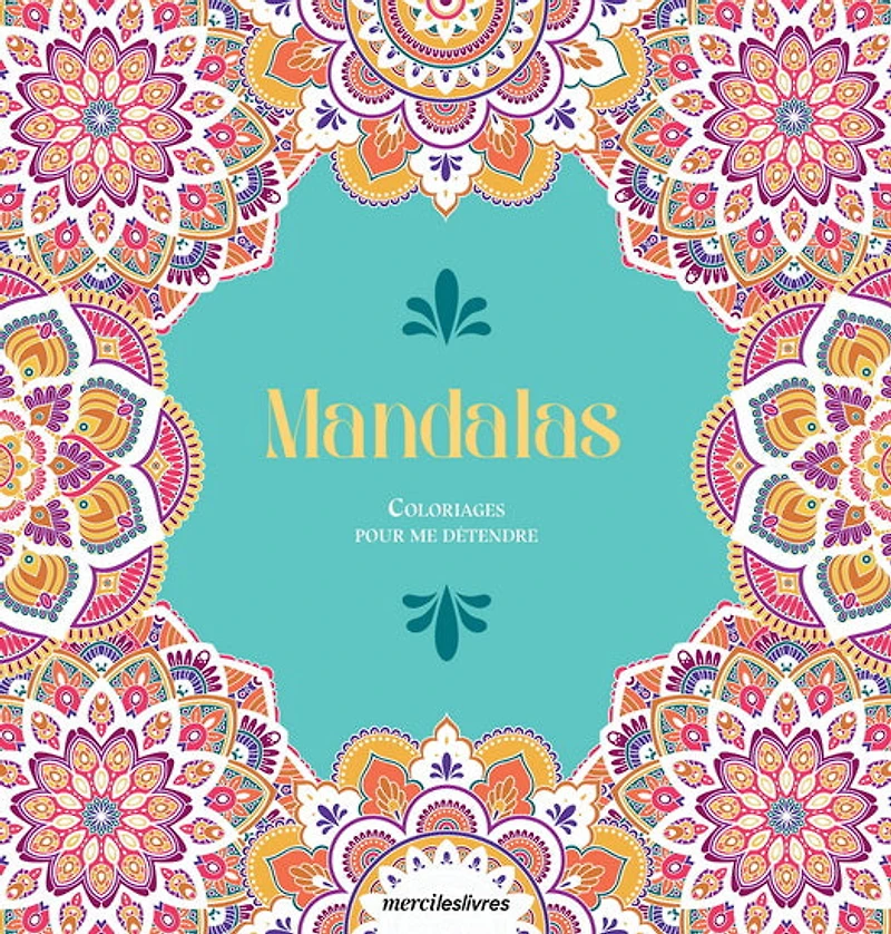 Mandalas : coloriages pour me détendre