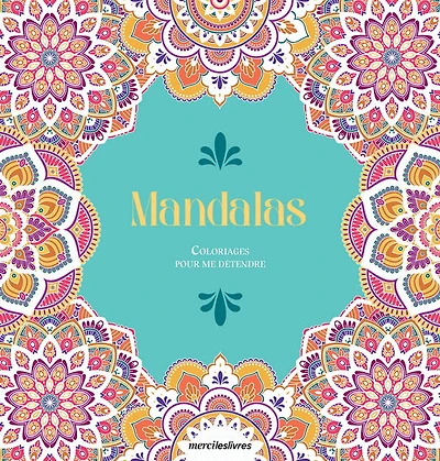 Mandalas : coloriages pour me détendre