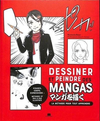 Dessiner et peindre des mangas : 20 tutoriels en pas à pas pour devenir mangaka !