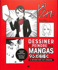 Dessiner et peindre des mangas : 20 tutoriels en pas à pas pour devenir mangaka !