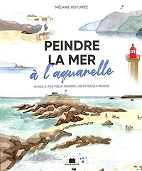 Peindre la mer à l'aquarelle : 20 tutoriels en pas à pas pour des marines magnifiques