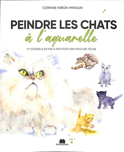 Peindre les chats à l'aquarelle : 20 tutoriels en pas à pas pour une peinture féline