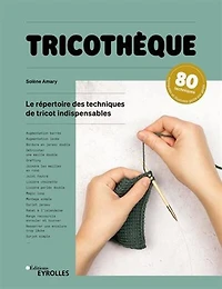 Tricothèque : le répertoire des 85 techniques de tricot indispensables