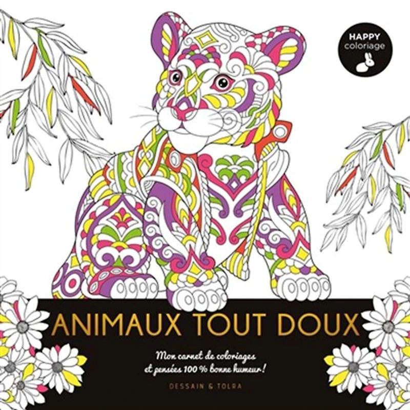 Animaux tout doux : mon carnet de coloriages et pensées 100 % bonne humeur !
