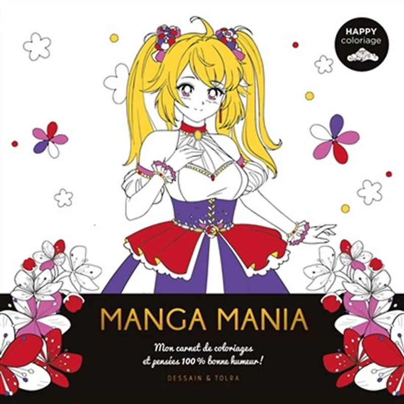 Manga mania : mon carnet de coloriages et pensées 100 % bonne humeur !