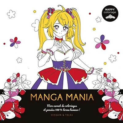 Manga mania : mon carnet de coloriages et pensées 100 % bonne humeur !