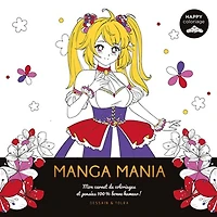 Manga mania : mon carnet de coloriages et pensées 100 % bonne humeur !