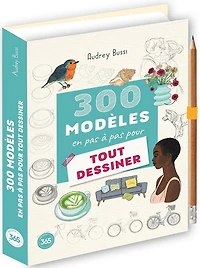300 modèles en pas à pas pour tout dessiner