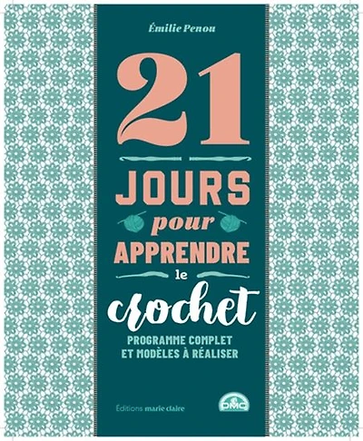 21 jours pour apprendre le crochet : programme complet et modèles à réaliser
