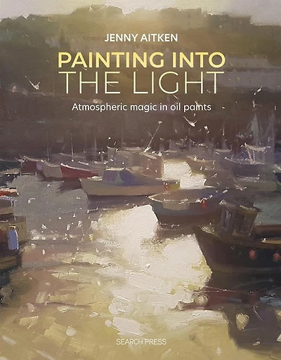 Painting into the Light: How to work atmospheric magic with your oil paints