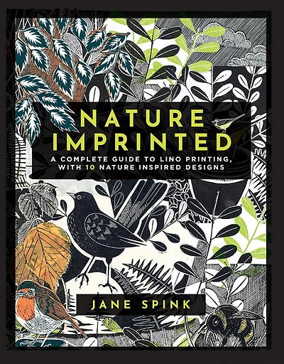 Nature Imprinted: A complete guide to lino printing, with 10 nature inspired designs