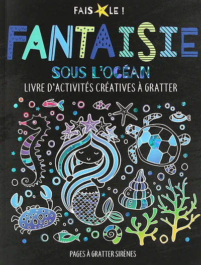 Fantaisie sous l'océan : livre d'activités créatives à gratter
