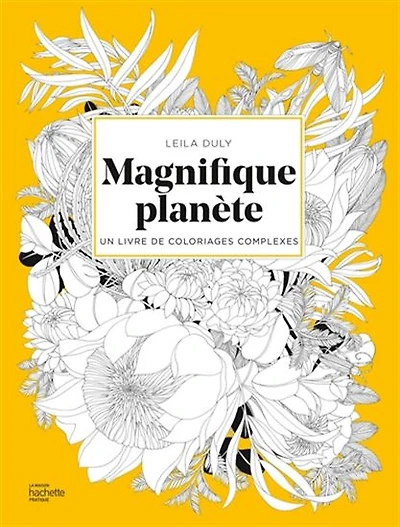 Magnifique planète : Un livre de coloriages complexes