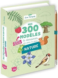 Mes 300 modèles super-faciles à dessiner en pas à pas : nature