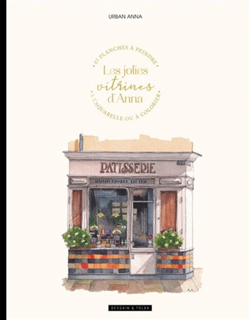 Les Jolies vitrines d'Anna : 45 planches à peindre à l'aquarelle ou à colorier