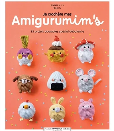 Je crochète mes Amigurumim's : 25 projets adorables spécial débutant.e