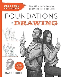 Debt-Free Art Degree: Foundations in Drawing: The Affordable Way to Learn Professional Skills - Includes QR Codes to Online Tutorials
