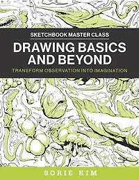 Drawing Basics and Beyond: Transform Observation into Imagination