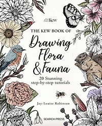 The Kew Book of Drawing Flora and Fauna: 20 stunning step-by-step tutorials
