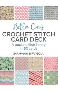 Bella Coco’s Crochet Stitch Card Deck: A pocket stitch library in 52 cards