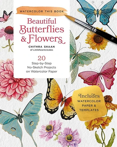 Beautiful Butterflies and Flowers: 20 Step-by-Step No-Sketch Projects on Watercolor Paper