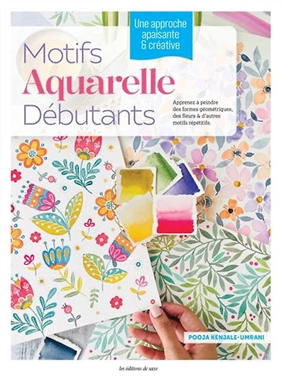 Motifs aquarelle débutants : apprenez à peindre des formes géométriques, des fleurs & d'autres motifs répétitifs