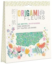 Origami fleurs : 60 motifs, 30 stickers : des modèles et toutes les bases