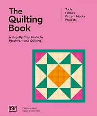 QUILTING BooK: A Step-by-Step Guide to Quilting and Patchwork