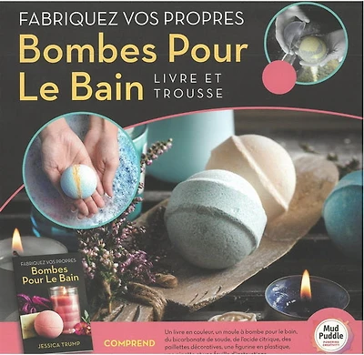 Fabriquez vos propres bombes pour le bain : livre et trousse N. éd.