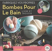 Fabriquez vos propres bombes pour le bain : livre et trousse N. éd.