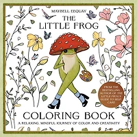 The Little Frog Coloring Book: A Relaxing, Mindful Journey of Colour and Creativity