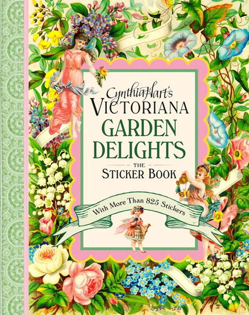 Cynthia Hart's Victoriana Garden Delights: The Sticker Book: With More Than 825 Stickers