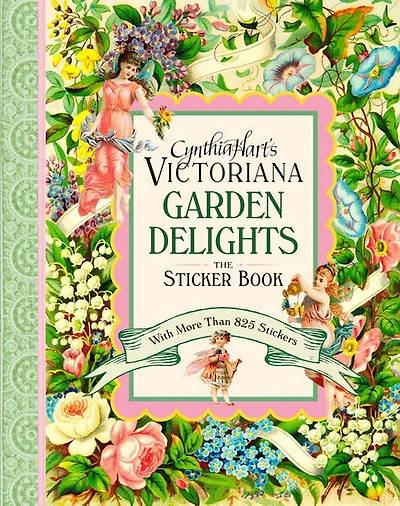 Cynthia Hart's Victoriana Garden Delights: The Sticker Book: With More Than 825 Stickers