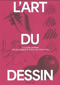 L'Art du dessin T.02 Le guide pratique des techniques