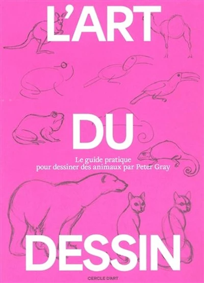 L'Art du dessin T.03 Le guide pratique du dessin animalier