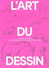 L'Art du dessin T.03 Le guide pratique du dessin animalier