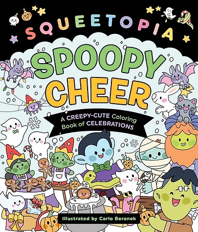 Squeetopia: Spoopy Cheer: A Creepy-Cute Coloring Book of Celebrations