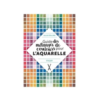 Guide des mélanges de couleurs pour l'aquarelle - Julie Collins - French Ed.