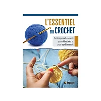 L'essentiel du crochet - Techniques et conseils pour débutants et plus expérimentés - French Ed.