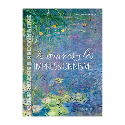 Les oeuvres-clés de l'Impressionnisme - French