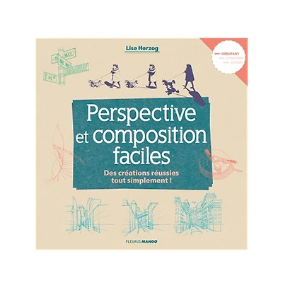 Perspective et composition faciles : Des créations réussies tout simplement! - French Ed.